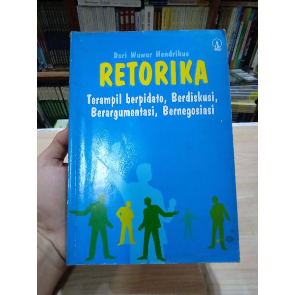 

BUKU RETORIKA TERAMPIL BERPIDATO, BERDISKUSI, BERARGUMENTASI, BERNEGOSIASI