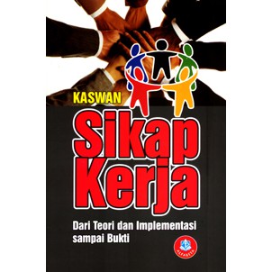 

Buku Sikap Kerja, Dari Teori dan Implementasi Sampai Bukti