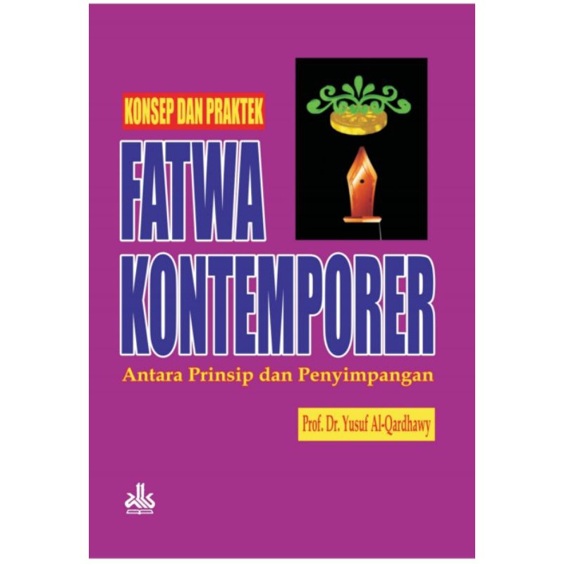 Konsep dan Praktek Fatwa Kontemporer. Prof. Dr. Yusuf Al- Qardhawy