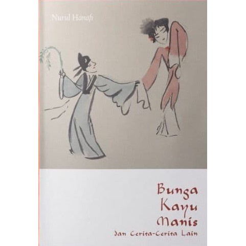 Bunga Kayu Manis dan cerita-cerita Lain - Cerpen - Nurul Hanafi