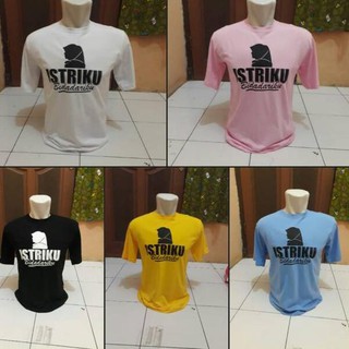 Oke Price Kaos  ISTRIKU BIDADARIKU T Shirt Pria Baju Kaos  