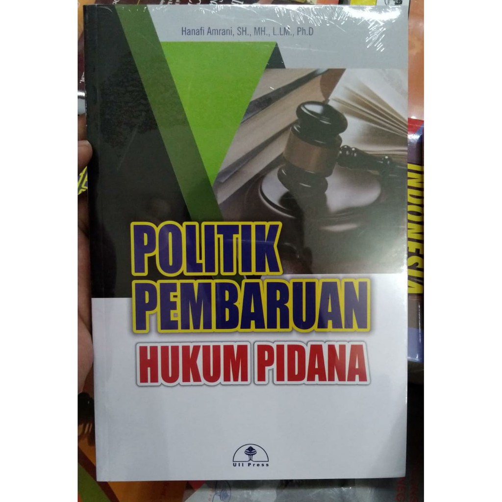 BUKU ORIGINAL POLITIK PEMBARUAN HUKUM PIDANA - HANAFI AMRANI - UII PRESS