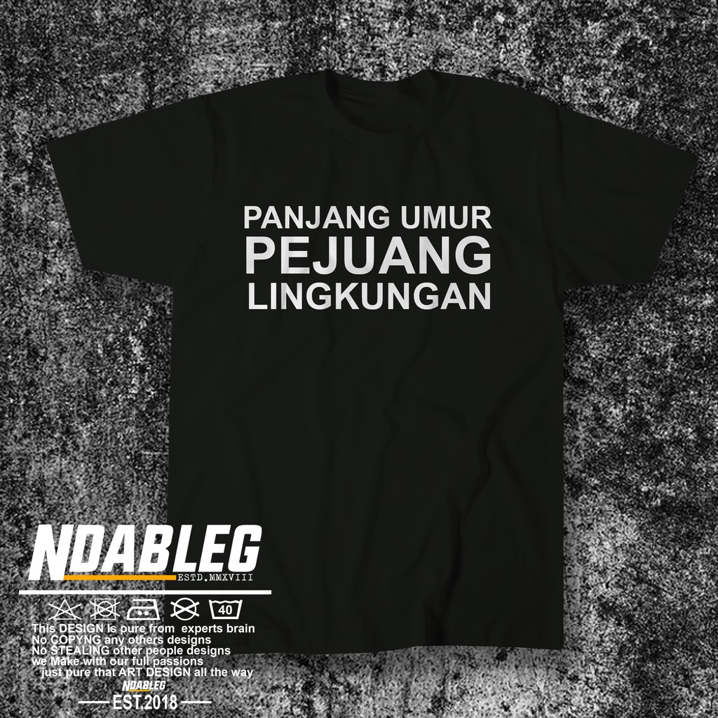 KAOS PEJUANG LINGKUNGAN PANJANG UMUR PEJUANG LINGKUNGAN