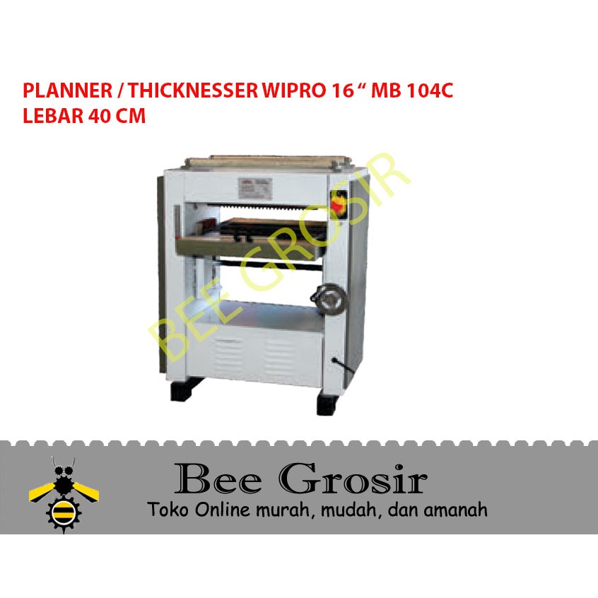 Mesin Ketam Planer Thicknesser Duduk 16 Inch WIPRO MB104C