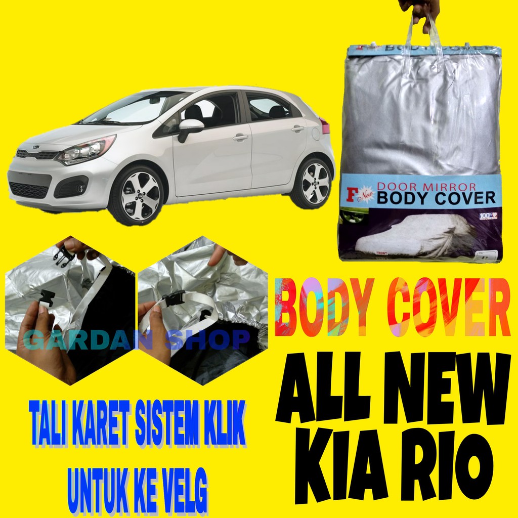 Body Cover ALL NEW RIO Hatchback Sarung Penutup Pelindung Selimut Bodi Mobil RIO HB KLIK Ke Velg