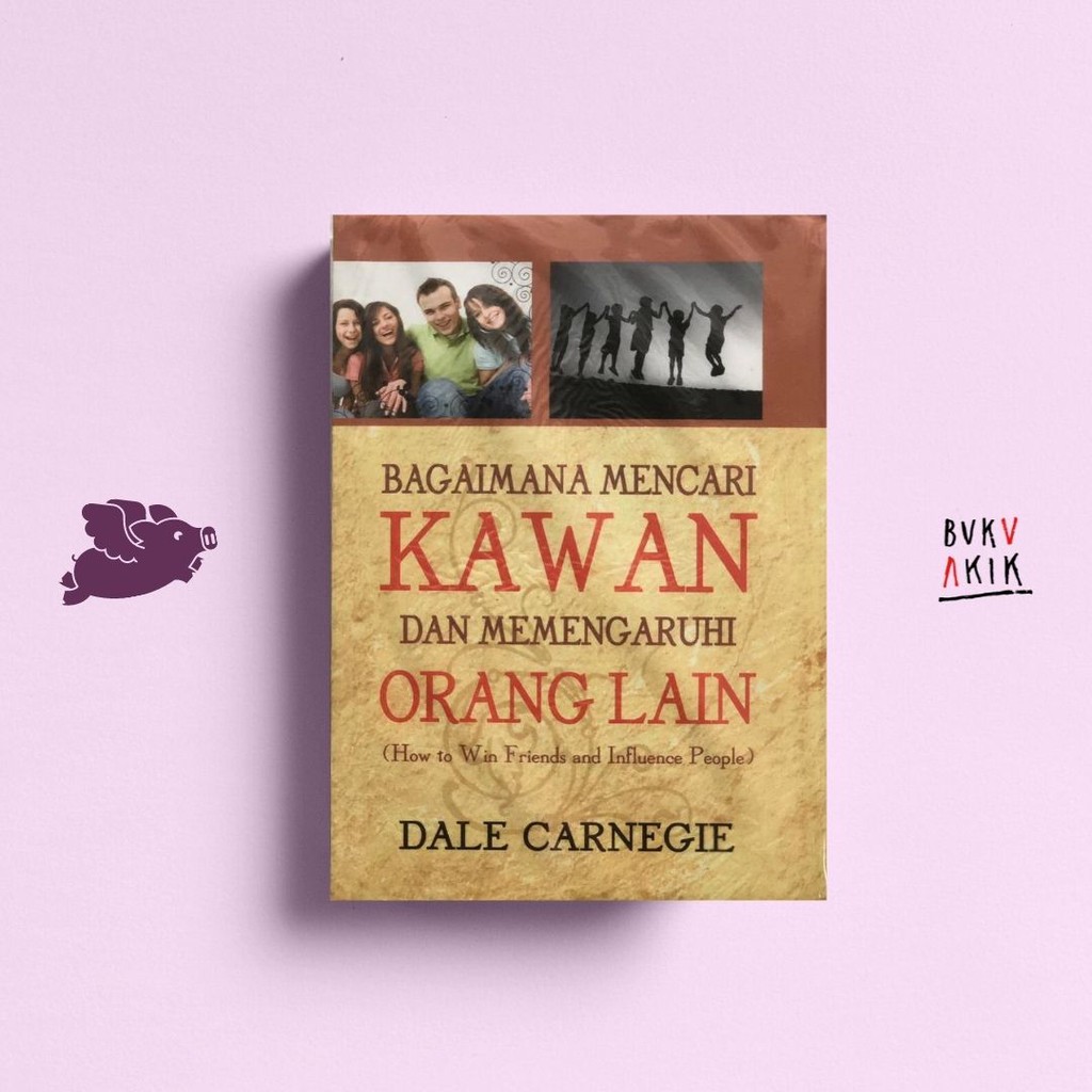 Bagaimana Mencari Kawan dan Mempengaruhi Orang Lain - Dale Carnegie