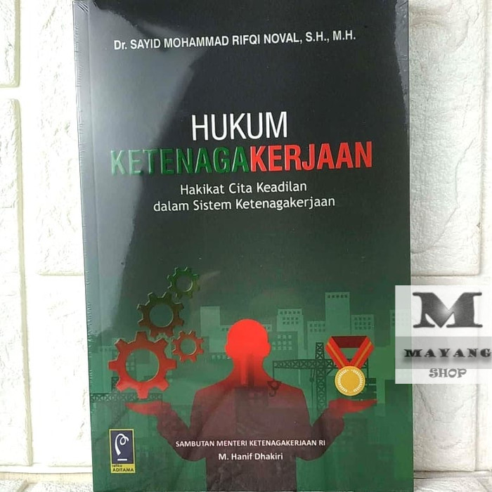 

Buku ASLI HUKUM KETENAGAKERJAAN Hakikat Cita Keadilan dalam Sistem Ketenaga REFIKA