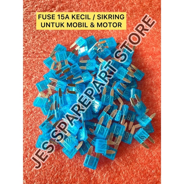 FUSE 15A KECIL / SIKRING  UNTUK MOBIL &amp; MOTOR