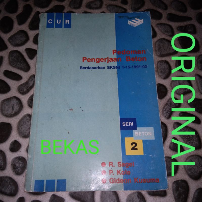 Pedoman Pengerjaan Beton Berdasarkan SKSNI T-15-1991-03 Seri Beton 2 - CUR - R Sagel P Kole Gideon K