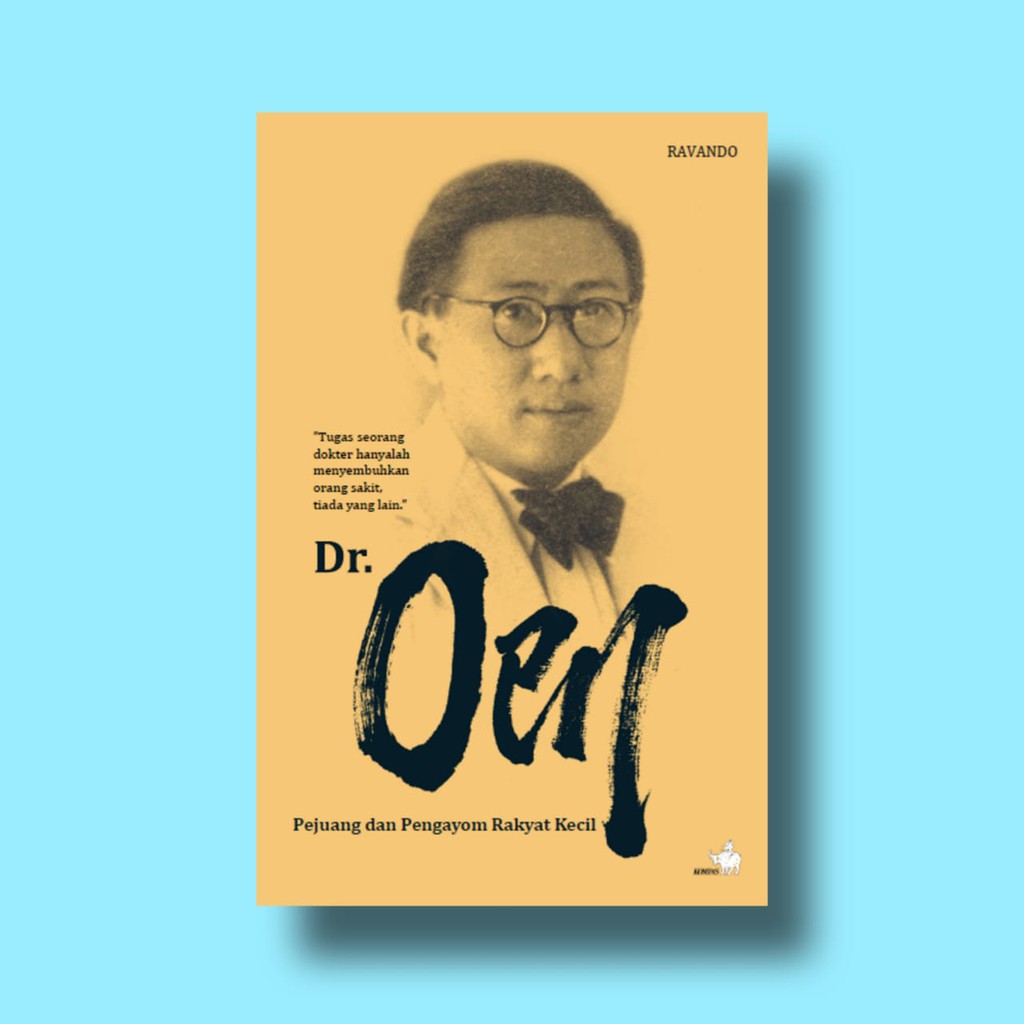 DR. OEN – PEJUANG DAN PENGAYOM RAKYAT KECIL - RAVANDO