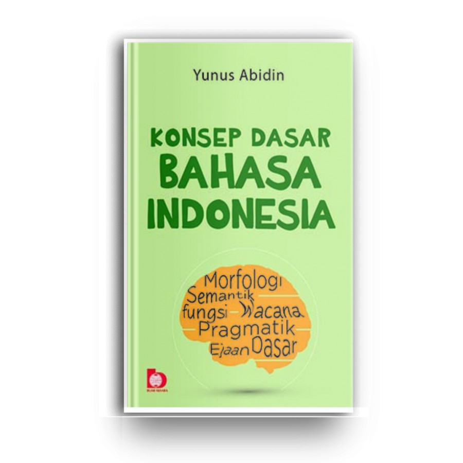 

Buku Konsep Dasar Bahasa Indonesia - Yunus A - ORI