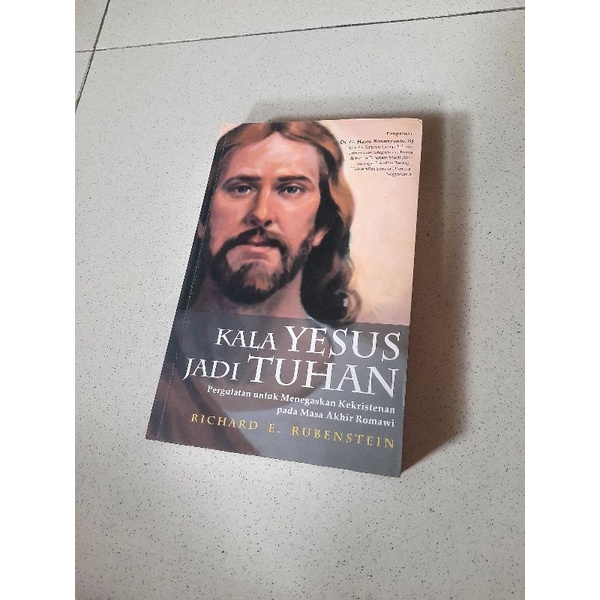 Buku Terjemahan, Kala Yesus Jadi Tuhan - Richard.E.Rubenstein