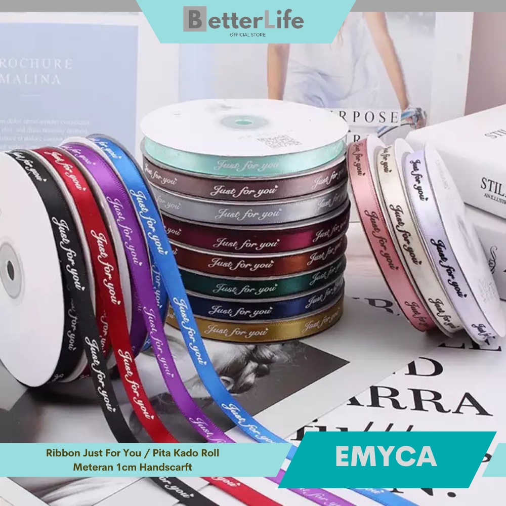 

Better Life - Pita Kado Gift Bouquet Bunga Dekorasi Ribbon Just For You Meteran 1cm EMYCA