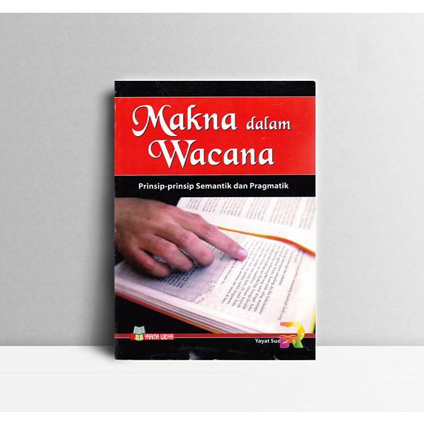 

Makna Dalam Wacana. Yayat Sudaryat. Yrama Widya Bandung. 2008.