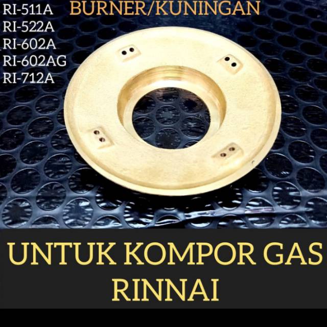 Burner/Kuningan untuk kompor gas Rinnai tipe. RI-511A RI-522A RI-602A RI-602AG RI-712A