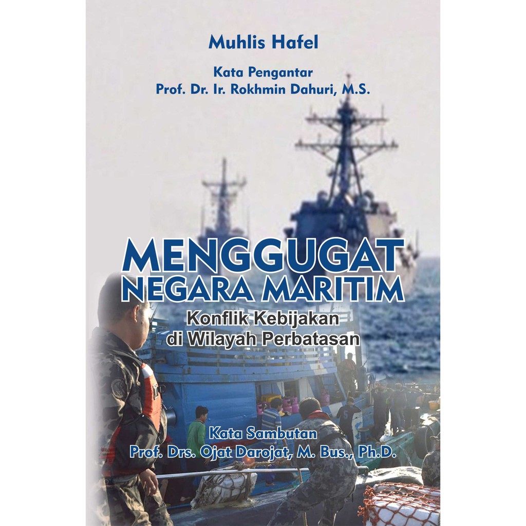 

Muhlis Hafel - Buku "Menggugat Negara Maritim Konflik Kebijakan Di Wilayah Perbatasan "- FC