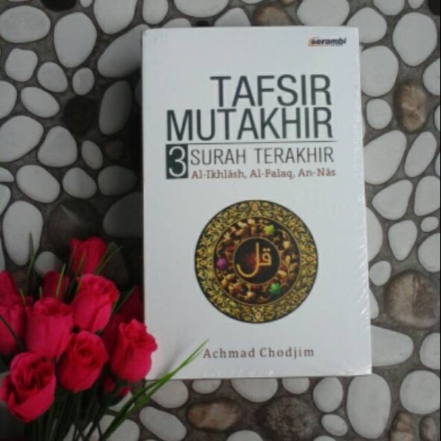 BOXSET TAFSIR MUTAKHIR 3 SURAH TERAKHIR : Al Ikhlas,  Al Falaq dan An Nas