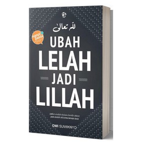 Ubah Lelah Jadi Lillah - Dwi Suwiknyo