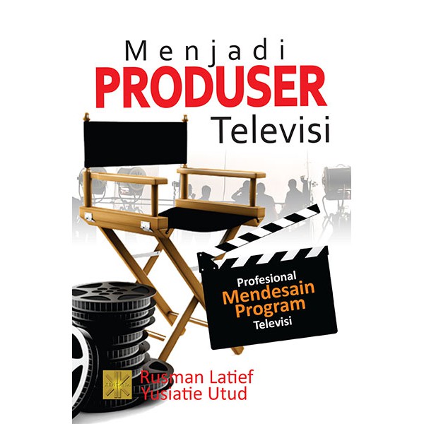 

Buku Menjadi Produser Televisi Profesional Mendesain Program Televisi Rusman Latief