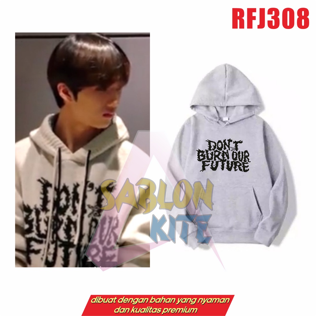 MURAH!!! HOODIE CHENLE DONT BURN OUR FUTURE RFJ308