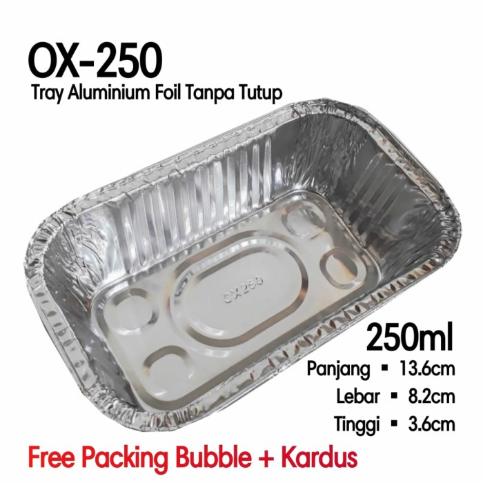 

TRAY AL OX-250 ALUMINIUM FOIL TANPA TUTUP REPACK 10 PCS