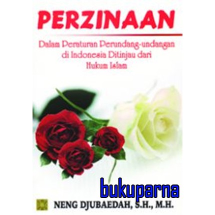 

Buku Perzinaan: Dalam Peraturan Perundang-undangan di Indonesia Ditinjau dari Hukum Islam