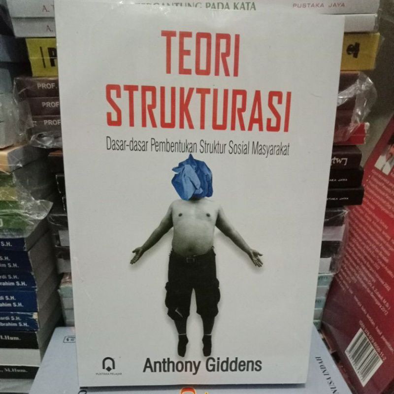 Teori Strukturisasi "Original" Anthony Giddens