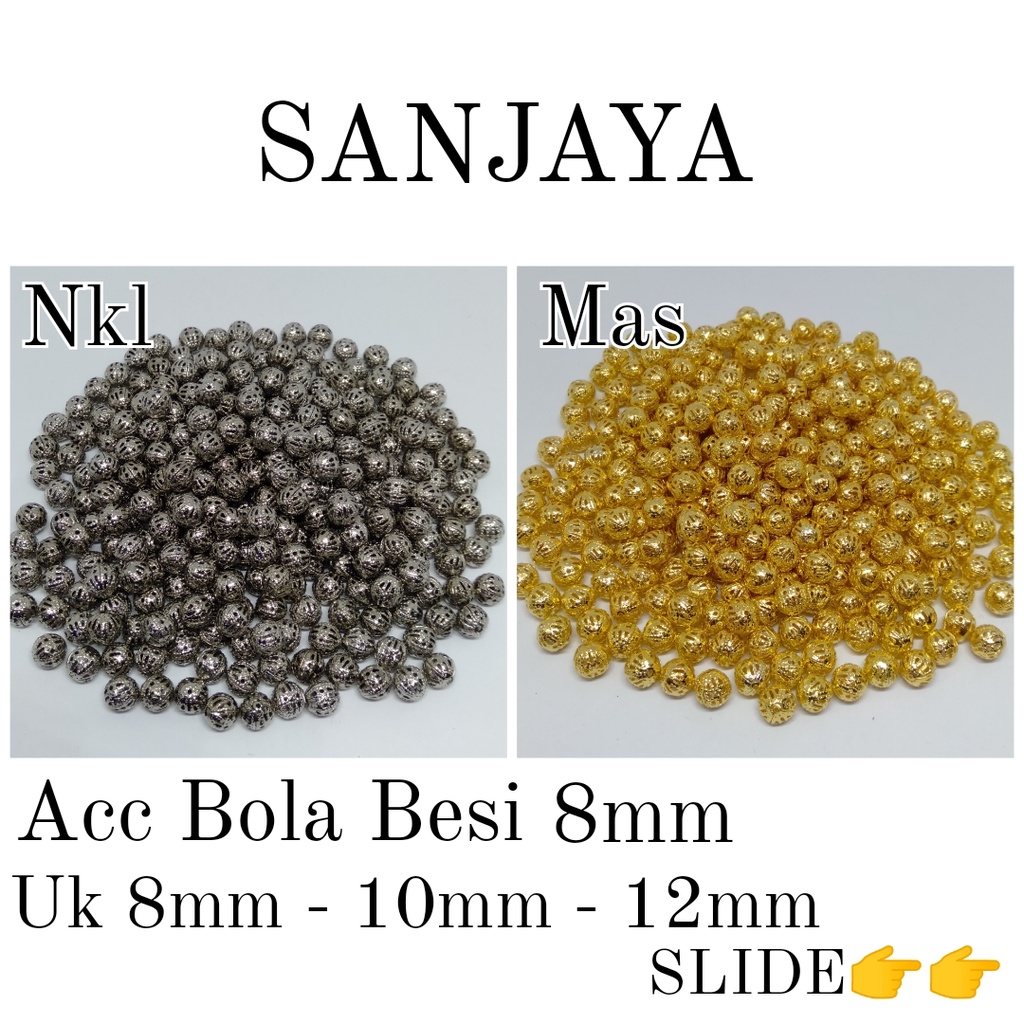 BOLA JARING 8MM, 10MM, 12MM / BOLA JALA / BOLA BESI MAS / BOLA BESI PERAK / RONDEL 8MM, 10MM, 12MM / ACC BOLA BESI