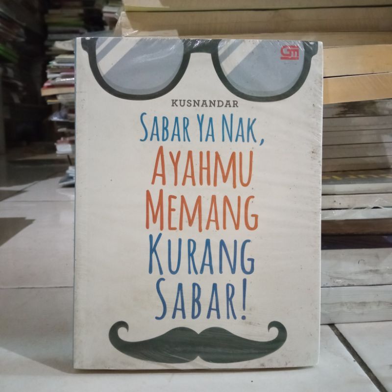 OBRAL BUKU MOTIVASI / PENGEMBANGAN DIRI / INSPIRASI / EVERY MOMENT COUNTS / INSPIRATION FOR WOMAN / PERCAYA DIRI ITU DI PRAKTEK IN / MARKETING ITU DI PRAKTEK IN / ORIGINAL 2c 2e-Sabar ya nak, ayahmu