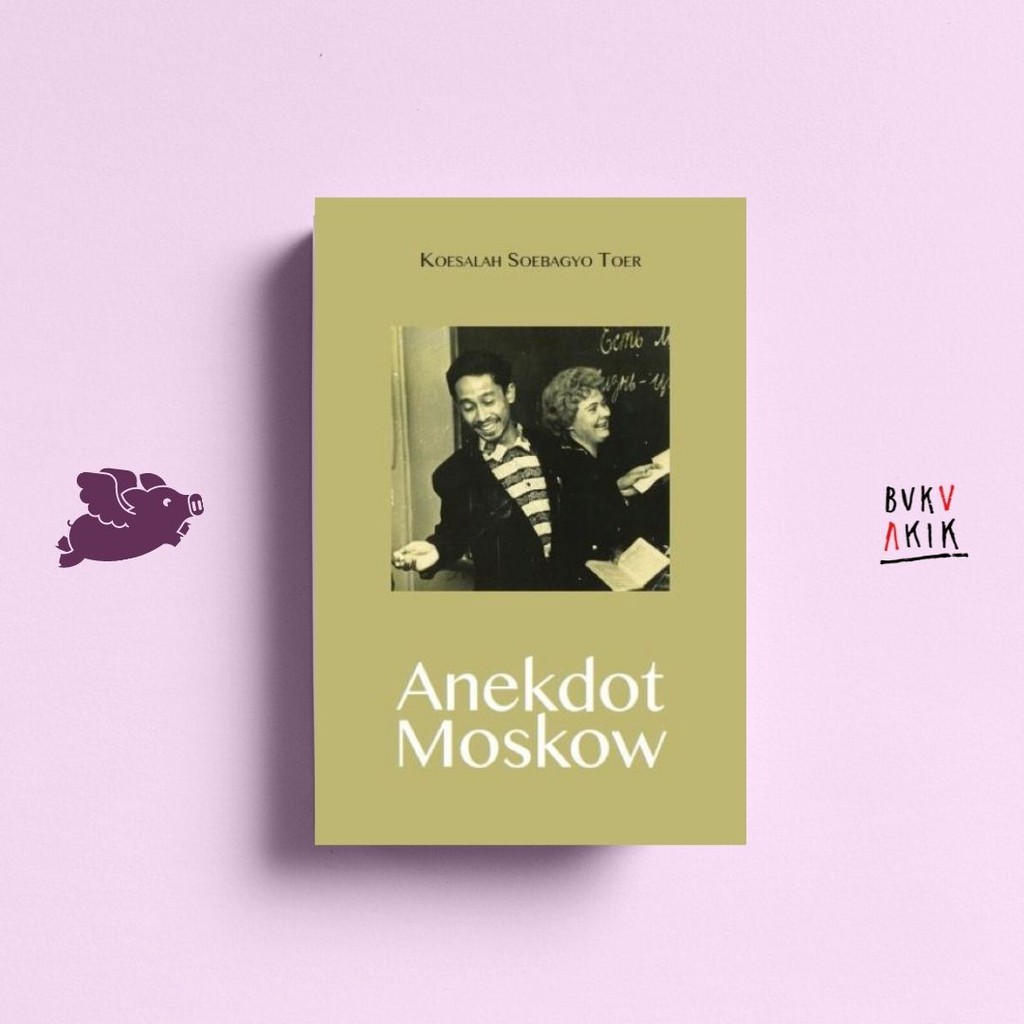 Anekdot Moskow - Koeslah Soebagyo Toer