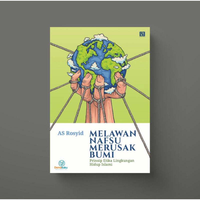 Melawan Nafsu Merusak Bumi - AS Rosyid