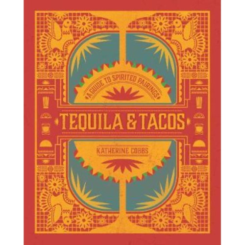 Tequila &amp; Tacos : A Guide to Spirited Pairings - 9781982137595