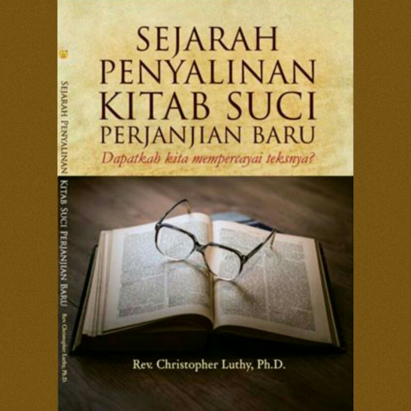 

Buku Rohani | Sejarah Penyalinan Kitab Suci Perjanjian Baru - Rev. Christopher Luthy, Ph.D