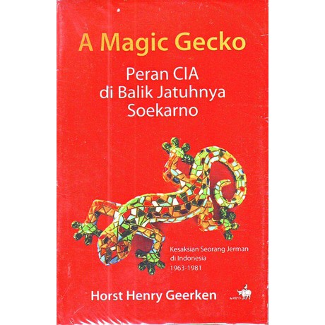 A Magic Gecko: Peran CIA di Balik Jatuhnya Soekarno