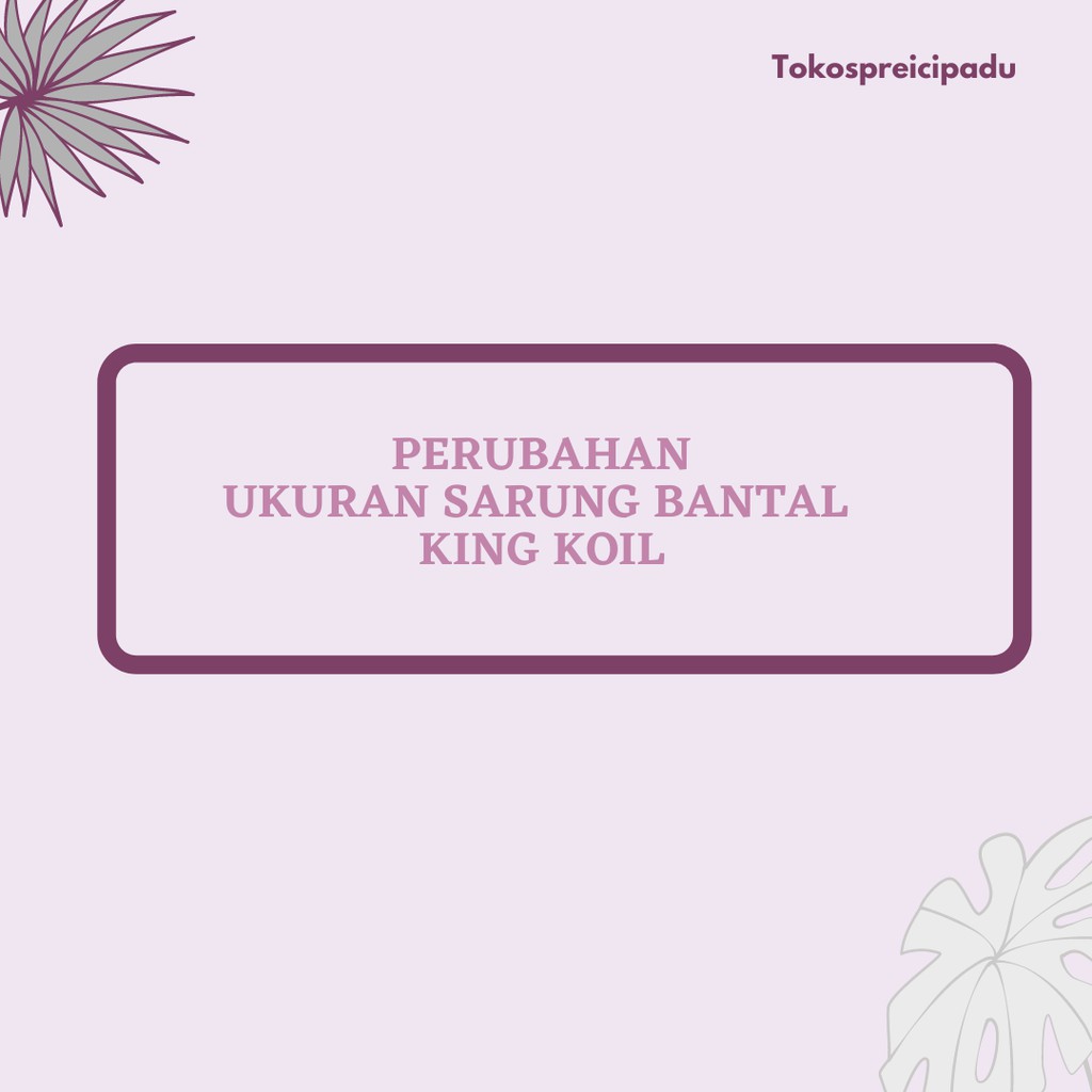 Perubahan Ukuran Sarung Bantal Dan Sarung Guling