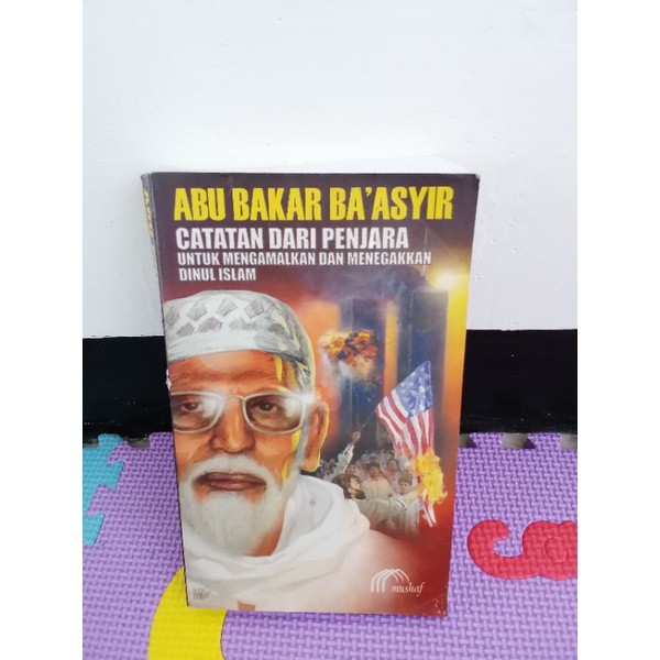 Abu Bakar Ba'asyir Catatan dari Penjara untuk Mengamalkan dan menegakkan Dinul Islam