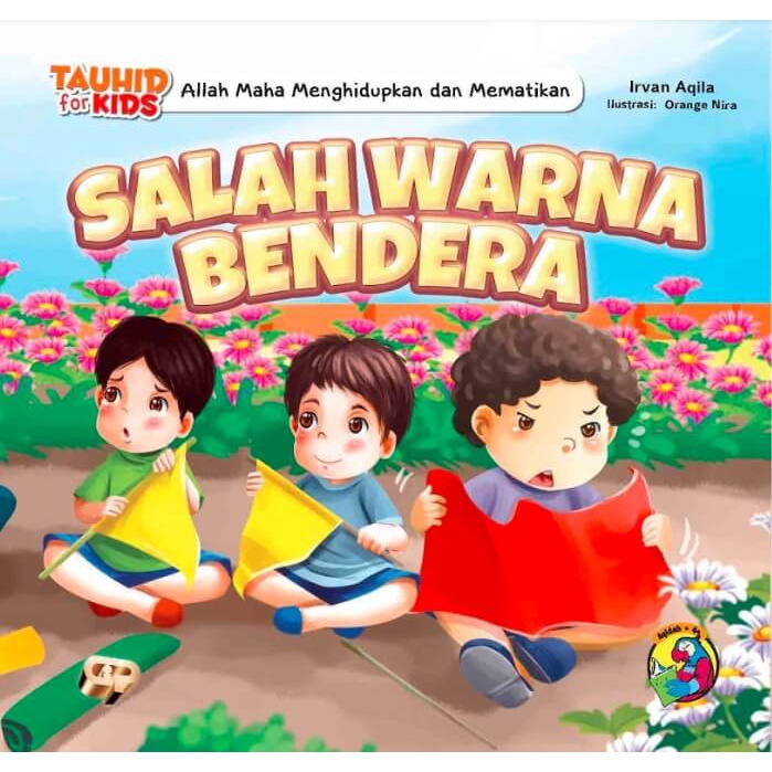 Buku Seri Tauhid for Kids - Allah Menghidupkan dan Mematikan - Salah warna Bendera - Gema Insani 100% Original