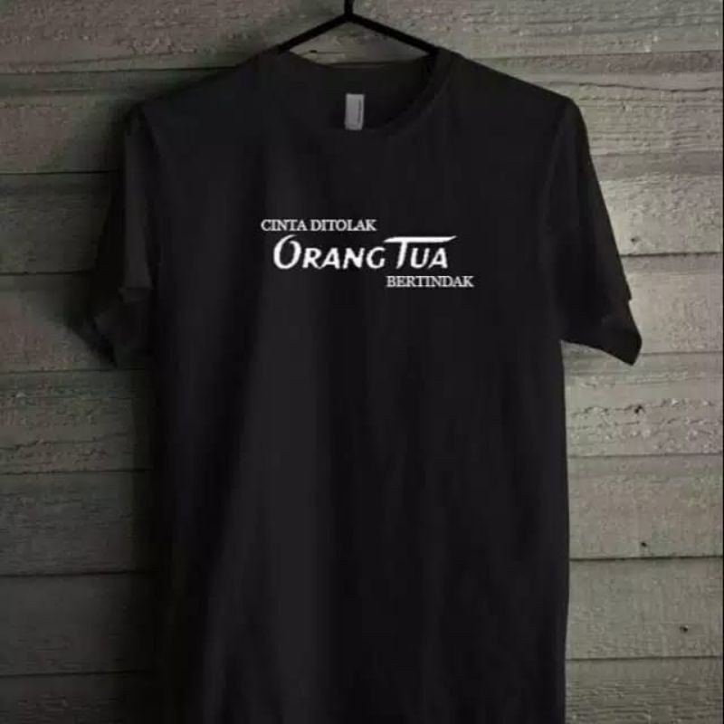 Kaos Kata Lucu Cinta Di tolak Orang Tua Bertindak Big Size All Size M L XL 2XL 3XL 4XL 5XL