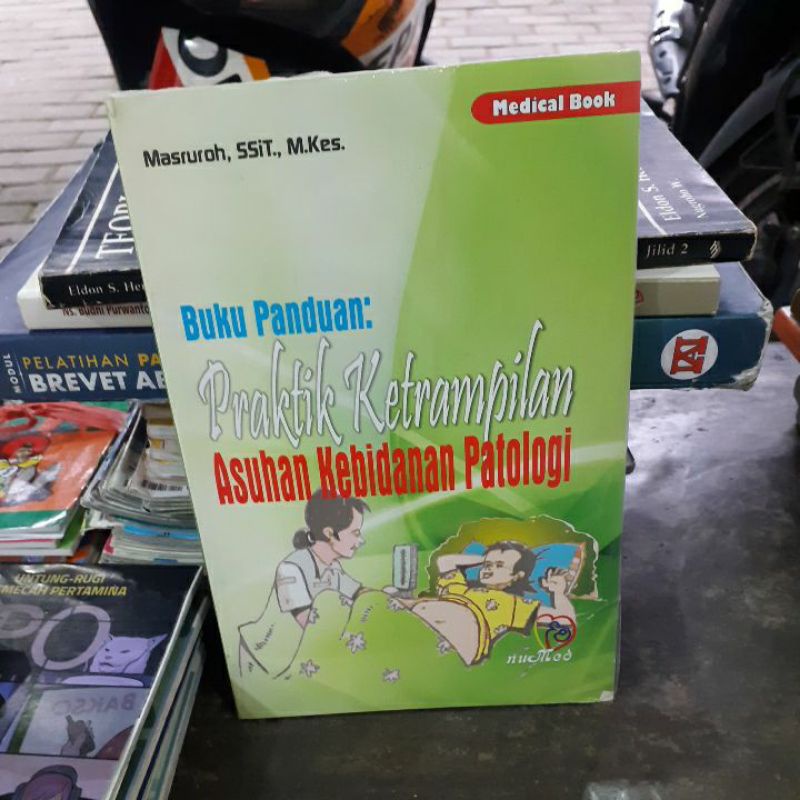 

BUKU ORIGINAL BUKU PANDUAN PRAKTEK KETRAMPILAN ASUHAN KEBIDANAN PATOLOGI