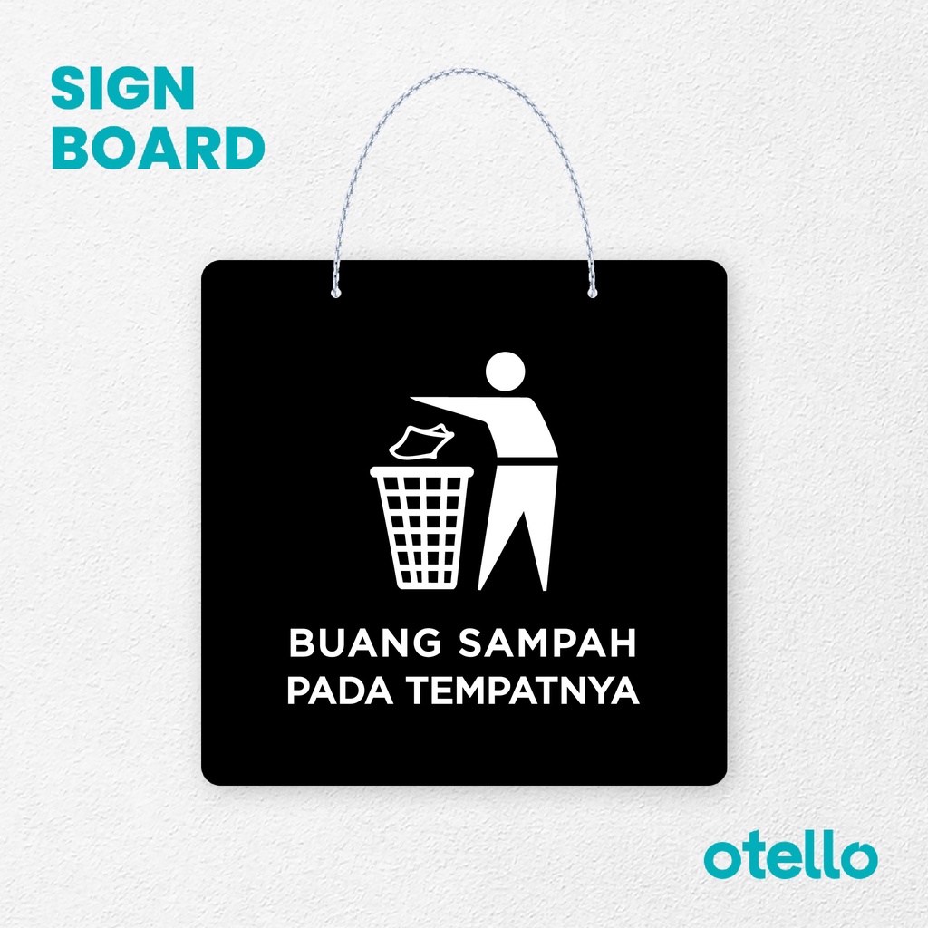 Otello Sign Buang Sampah Pada Tempatnya Signage Board Acrylic Papan Gantung Label Akrilik Rantai Petunjuk Toko Modern Minimalist Kafe Restoran Kantor Gedung Cafe