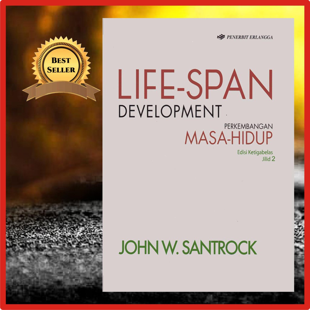 BUKU LIFE SPAN DEVELOPMENT JILID 2 EDISI 13 , JOHN SANTROCK ORIGINAL ERLANGGA