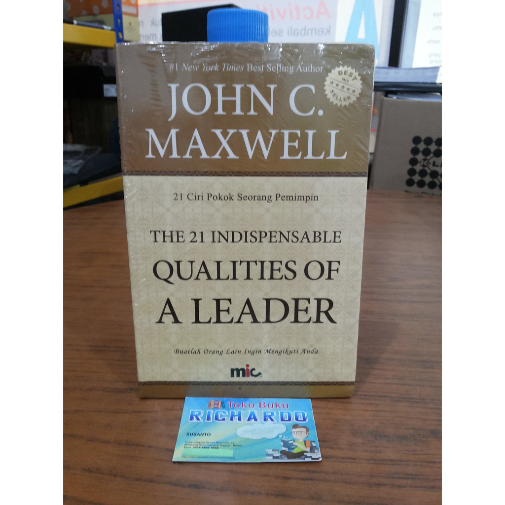Buku The 21 Indispensable Qualities of a Leader --- John C. Maxwell