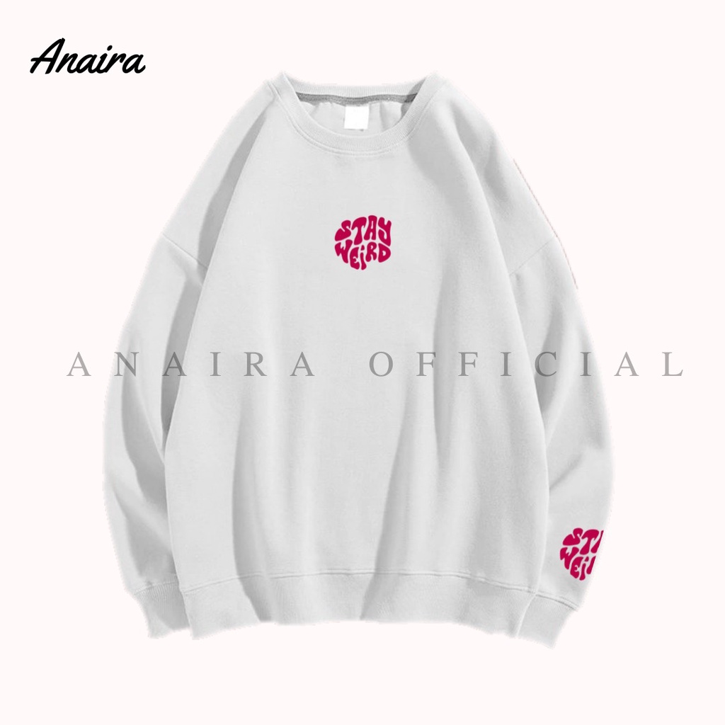 STAY WEIRD SWEATER CREWNECK OVERSIZE WANITA ANAIRAOFFICIAL