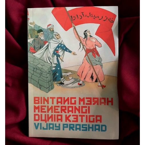Bintang Merah Menerangi Dunia Ketiga - Vijay Prashad