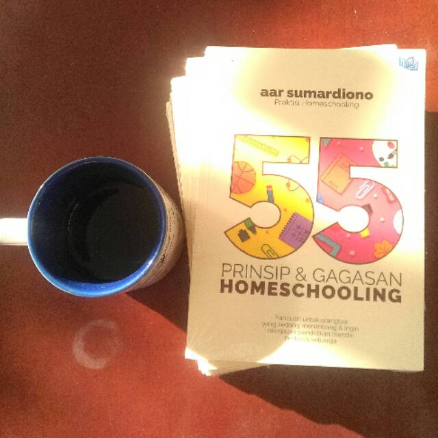 Aar Sumardiono : 55 Prinsip dan Gagasan Homeschooling ( apa itu homeschooling )