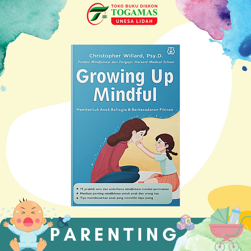 GROWING UP MINDFUL (MEMBENTUK ANAK YANG BAHAGIA &amp; BERKESADARAN PIKIRAN) - CHRISTOPER WILLIARD