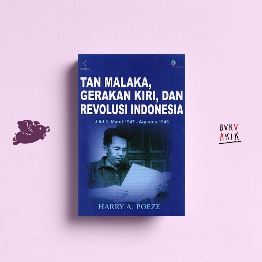 Tan Malaka, Gerakan Kiri, dan Revolusi Indonesia Jilid 3 - Harry A. Poeze