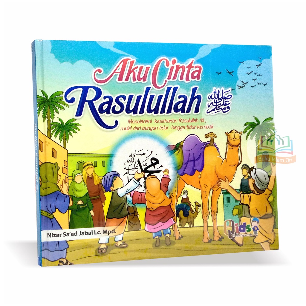 Aku Cinta Rasulullah - Meneladani Keseharian Rasulullah - Perisai Quran