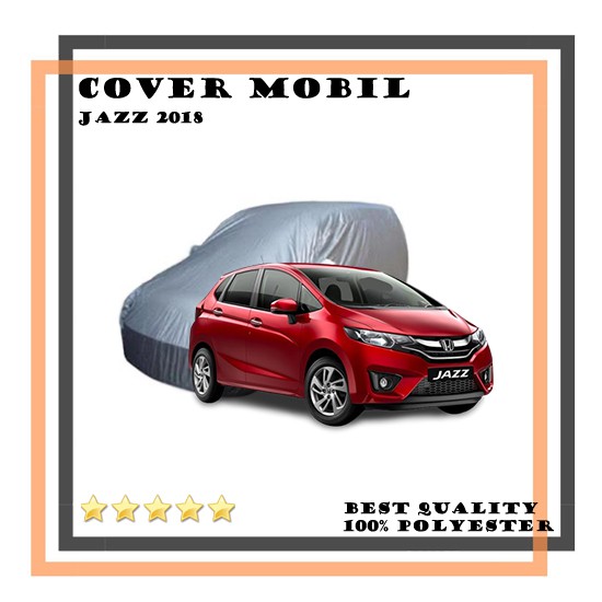 Body Cover Mobil Jazz Sarung Mobil Jazz RS Cover Mobil All New Jazz Sarung Mobil Jazz