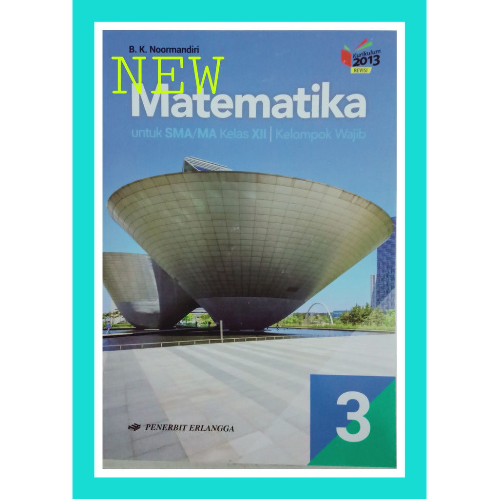 MATEMATIKA KELAS 3 WAJIB NOORMANDIRI SMU/MA TERBITAN ERLANGGA KURIKULUM 2013